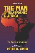 The Man Who Transformed Africa: The Rebirth of a Continent