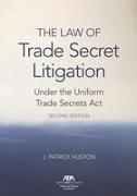 The Law of Trade Secret Litigation Under the Uniform Trade Secrets Act, Second Edition