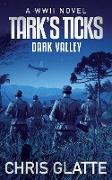 Tark's Ticks Dark Valley: A WWII Novel