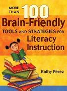 More Than 100 Brain-Friendly Tools and Strategies for Literacy Instruction