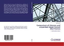 Comparison of chevron and suspended zipper braced steel frames