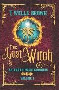 The Last Witch: An Earth Magic Grimoire