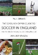 The Groundhopper Guide to Soccer in England, 2021-22 Edition: Meet the clubs. See them play. Eat, drink, and sing with the locals
