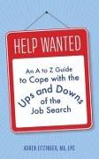 Help Wanted: An A to Z Guide to Cope with the Ups and Downs of the Job Search