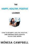 THE HAPPY, HEALTHY, POSITIVE LEARNER