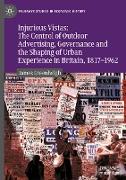Injurious Vistas: The Control of Outdoor Advertising, Governance and the Shaping of Urban Experience in Britain, 1817¿1962