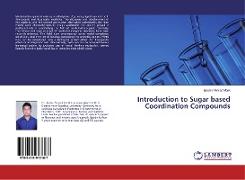 Introduction to Sugar based Coordination Compounds