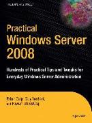 Practical Windows Server 2008: Hundreds of Practical Tips and Tweaks for Everyday Windows Server Administration