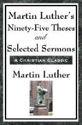 Martin Luther's Ninety-Five Theses and Selected Sermons