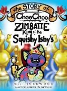 The Story of Choo Choo Zimbatte King of Squishy Ishy's