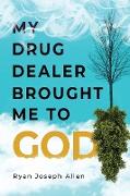 My Drug Dealer Brought Me to God