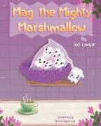 Mag the Mighty Marshmallow