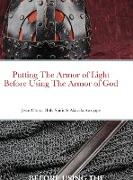 PUTTING ON THE ARMOR OF LIGHT BEFORE USING THE ARMOR OF GOD