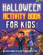 Halloween Activity Book For Kids! Discover A Variety Of Activity Pages For Children