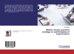 Mobile money payment strategy on performance of organizations