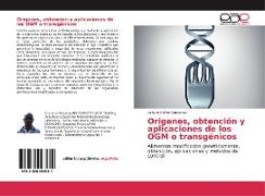 Origenes, obtención y aplicaciones de los OGM o transgénicos