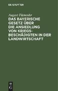 Das bayerische Gesetz über die Ansiedlung von Kriegsbeschädigten in der Landwirtschaft