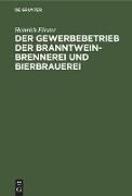 Der Gewerbebetrieb der Branntweinbrennerei und Bierbrauerei