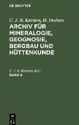 C. J. B. Karsten, H. Dechen: Archiv für Mineralogie, Geognosie, Bergbau und Hüttenkunde. Band 4