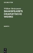 William Shakespeare: Shakspeare¿s dramatische Werke. Band 6