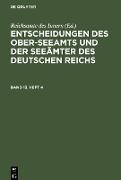 Entscheidungen des Ober-Seeamts und der Seeämter des Deutschen Reichs. Band 13, Heft 4
