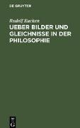 Ueber Bilder und Gleichnisse in der Philosophie