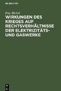 Wirkungen des Krieges auf Rechtsverhältnisse der Elektrizitäts- und Gaswerke