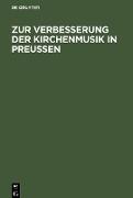 Zur Verbesserung der Kirchenmusik in Preußen
