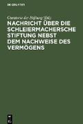 Nachricht über die Schleiermachersche Stiftung nebst dem Nachweise des Vermögens