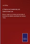 A Treatise on Government, and Constitutional Law