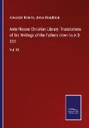 Ante-Nicene Christian Library: Translations of the Writings of the Fathers down to A.D. 325