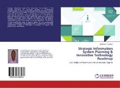 Strategic Information System Planning & Innovative Technology Roadmap