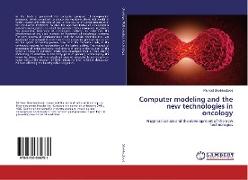 Computer modeling and the new technologies in oncology