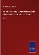 On the Boulevards, or, memorable Men and Things drawn on the Spot, 1853-1866