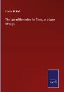 The Law of Remedies for Torts, or private Wrongs