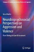 Neurobiopsychosocial Perspectives on Aggression and Violence