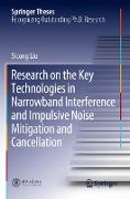 Research on the Key Technologies in Narrowband Interference and Impulsive Noise Mitigation and Cancellation