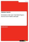 Terrorism in the Lake Chad Basin Region. Reasons and Solution Attempts