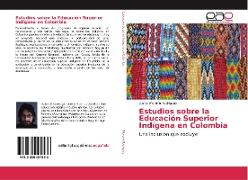 Estudios sobre la Educación Superior Indígena en Colombia