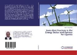 Some Best Practices in the Energy Sector and Options for Uganda