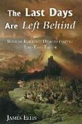 The Last Days Are Left Behind: Refuting End-Time Fallacies