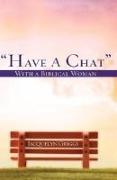 "Have A Chat" with a Biblical Woman