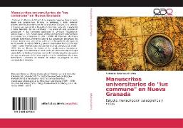 Manuscritos universitarios de "ius commune" en Nueva Granada