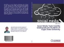 Social Media Tools Used By Undergraduate Students of Lagos State University