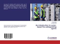 An introduction to water-based fire extinguishing agents