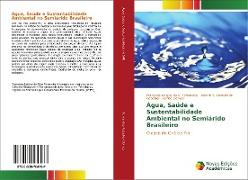 Água, Saúde e Sustentabilidade Ambiental no Semiárido Brasileiro