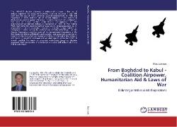 From Baghdad to Kabul - Coalition Airpower, Humanitarian Aid & Laws of War