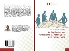 La législation sur l'urbanisme au Katanga en RDC (1910-1959)