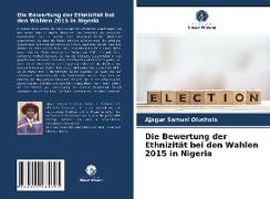 Die Bewertung der Ethnizität bei den Wahlen 2015 in Nigeria