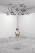 There Was A Little Girl In The Corner